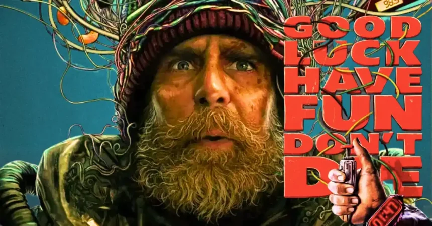 Good Luck Have Fun Don’t Die Review